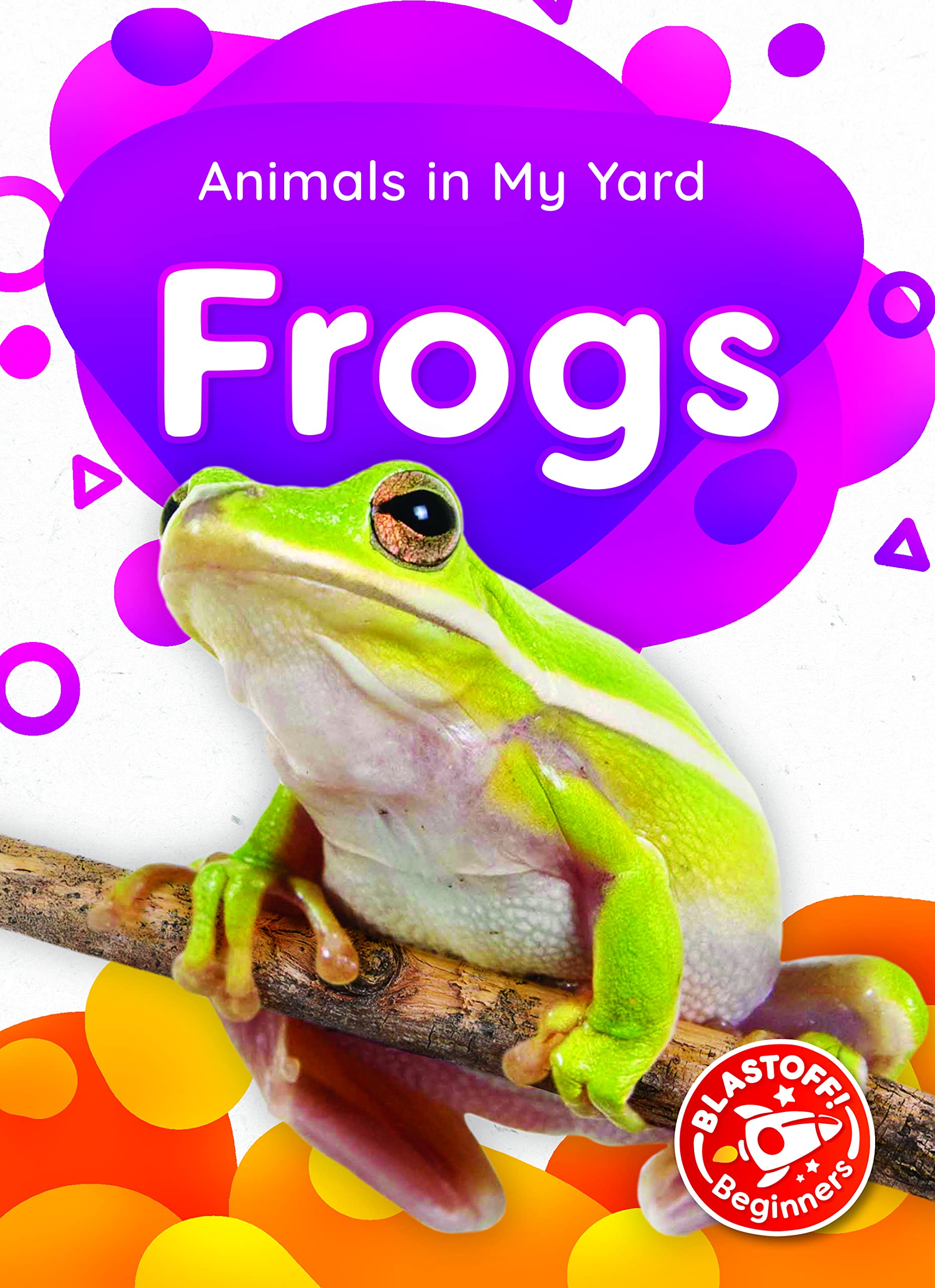 Frogs (Blastoff! Beginners: Animals in My Yard)