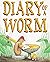 Diary of a Worm: Children's...