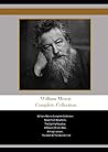 William Morris Complete Collection: William Morris Complete Collection News From Nowhere, The Earthly Paradise, A Dream Of John Ball, A King's Lesson, The Well At The World's End
