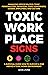 Toxic Workplace Signs; A Su...