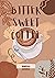 Bitter Sweet Coffee