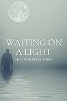 Waiting on a Light That Was Never There