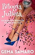 BILOGÍA JULIETA: Un momento perfecto y Volver otra vez