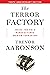 The Terror Factory by Trevor Aaronson