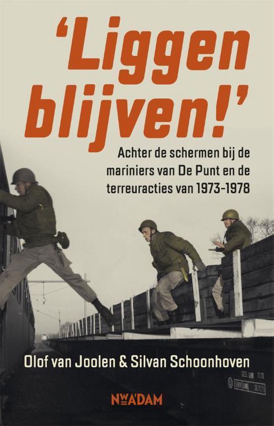 'Liggen blijven!' Achter de schermen bij de mariniers van De Punt en de terreuracties van 1973-1978 (Paperback)
