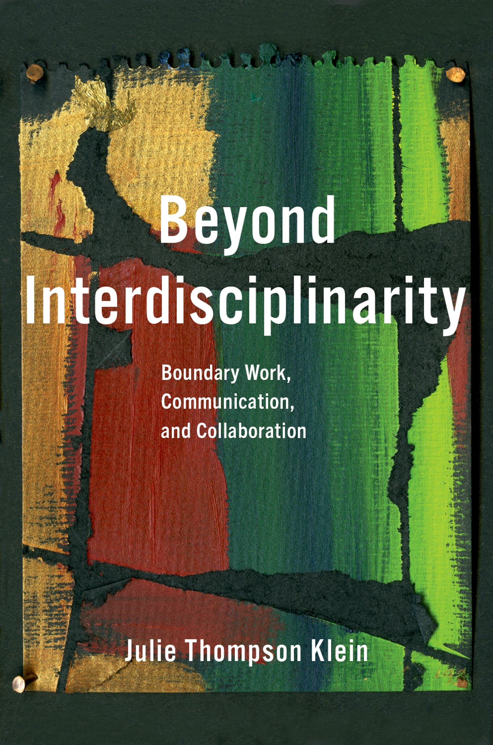 Beyond Interdisciplinarity: Boundary Work, Communication, and Collaboration (Kindle Edition)