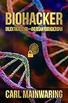 BIOHACKER: UNLOCK THE BEST YOU—AND REGAIN YOUR HEALTHSPAN