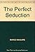 The Perfect Seduction