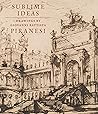 Sublime Ideas: Drawings by Giovanni Battista Piranesi Sublime Ideas: Drawings by Giovanni Battista Piranesi