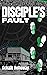 Disciple's Fault by Schalk Holloway