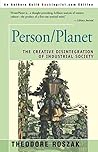 Person/planet: The creative disintegration of industrial society