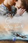 Cuando estoy sin ti (Sin ti, #4)