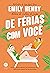 De férias com você by Emily Henry