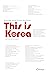 This is Korea: All you ever...