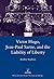 Victor Hugo, Jean-Paul Sartre, and the Liability of Liberty by Bradley Stephens