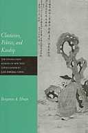 Classicism, Politics, and Kinship: The Ch'ang-chou School of New Text Confucianism in Late Imperial China