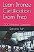 Lean Bronze Certification Exam Prep: 300 Practice Questions