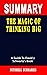 SUMMARY OF THE MAGIC OF THINKING BIG: By David J. Schwartz - A Novel Approach to Getting Through Books More Quickly