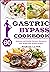 Gastric Bypass Cookbook for Beginners: 60 Delicious and Healthy Bariatric Recipes to Lose Weight after Bypass Surgery.