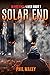 Solar End: A Post-Apocalyptic Survival Thriller (Blood and Power Book 1)