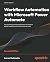 Workflow Automation with Microsoft Power Automate: Use business process automation to achieve digital transformation with minimal code