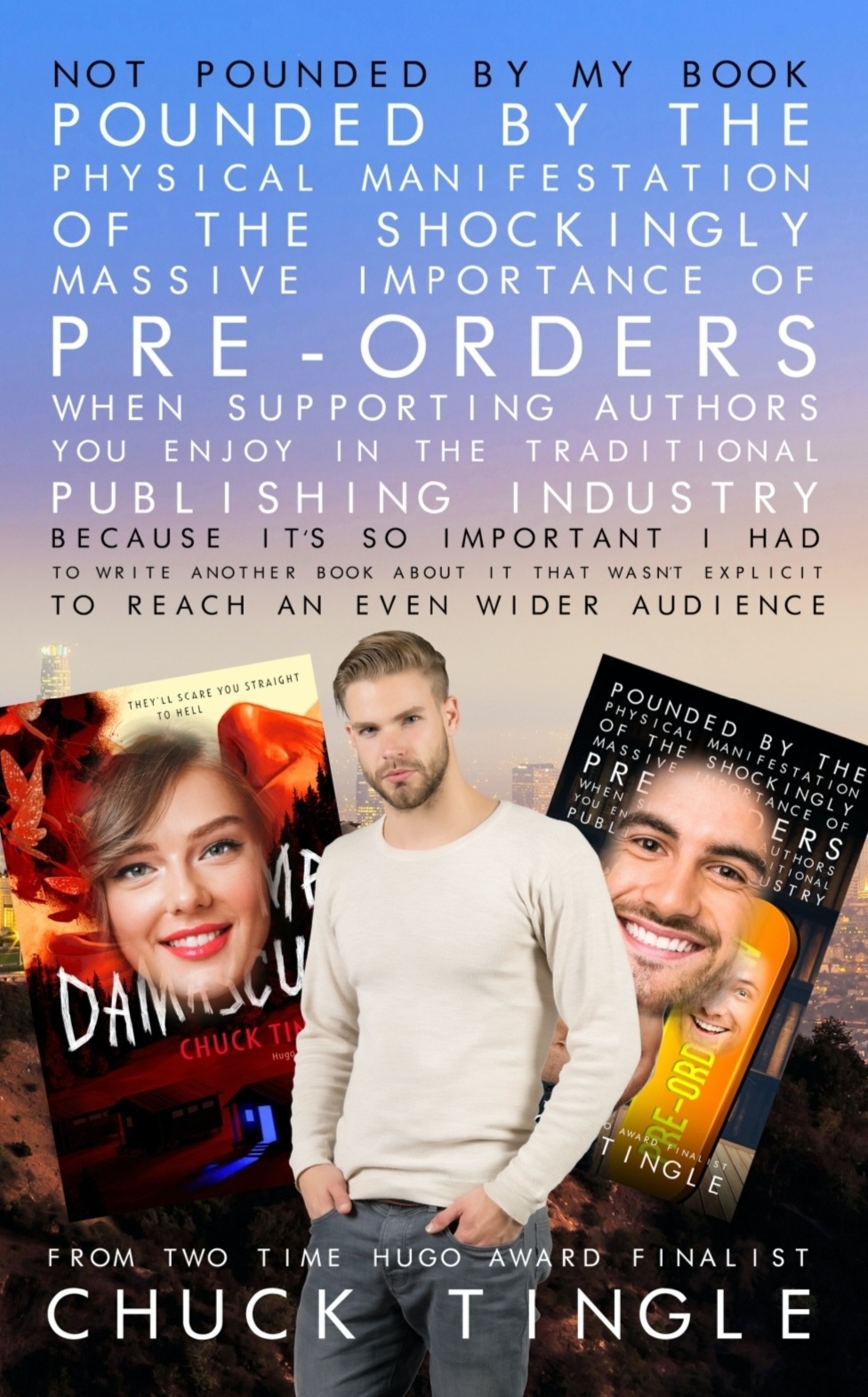 Not Pounded By My Book “Pounded By The Physical Manifestation Of The Shockingly Massive Importance Of Pre-orders When Supporting Authors You Enjoy In The Traditional Publishing Industry”
