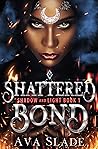 Shattered Bond (Shadow and Light 1) Shattered Bond (Shadow and Light 1)