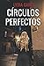 Círculos Perfectos (Spanish Edition)