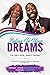Believe In Your Dreams  by Dr. Nichole Peters