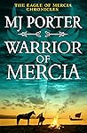 Warrior of Mercia by M.J. Porter