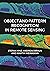 Object and Pattern Recognition in Remote Sensing: Modelling and Monitoring Environmental and Anthropogenic Objects and Change Processes