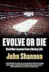Evolve or Die: Hard-Won Lessons from a Hockey Life
