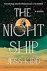 The Night Ship by Jess Kidd The Night Ship by Jess Kidd