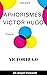 Aphorismes Victor Hugo: Vic...