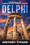 Delphi: The Oracle and Sacred Site of Ancient Greece
