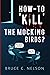 How-to 'KILL' the "Mocking" Birds?: Stories Concerning Intolerance, Patience, Irony & Independent Moral Courage (Revised editions with cartoon ... to: How-to ‘KILL’ the 'Mocking' Birds?)