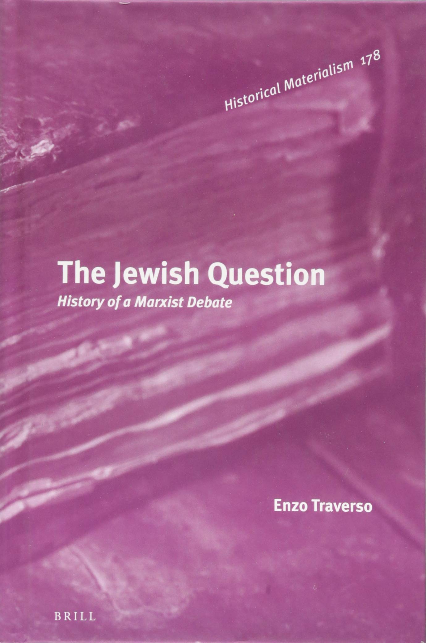 The Jewish Question: History of a Marxist Debate (Historical Materialism Book Series, 178)