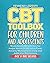 CBT Toolbox for Children and Adolescents: Worksheets & Exercises for Anger, Stress, Depression, Panic, Anxiety Managing Craving and Addictive Behaviours (Mental Health Workbooks)