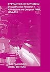 By Practice, by Invitation: Design Practice Research in Architecture and Design at RMIT, 1986-2011