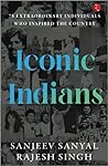 Iconic Indians: 75 Extraordinary Individuals Who Inspired the Country
