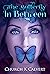 The Butterfly In Between by Church K. Calvert