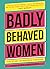 Badly Behaved Women by Anna-Marie Crowhurst