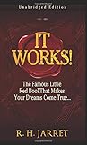 It Works!: The Famous Little Red Book That Makes Your Dreams Come True...