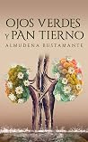 Ojos verdes y pan tierno: Una novela de pasiones prohibidas, engaños y ambición en la posguerra (Spanish Edition)