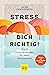 Stress dich richtig!: Die 9...