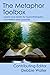 The Metaphor Toolbox: Scripts and stories for hypnotherapists, counsellors and coaches