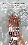 I'll Be Seeing You Book cover for I'll Be Seeing You