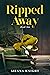 Ripped Away - Book Six: The...