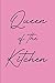 Queen of the Kitchen: Recip...