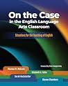 On the Case in the English Language Arts Classroom: Situations for the Teaching of English